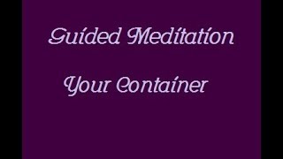 Guided Meditation Your Container [upl. by Kalfas]