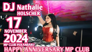 DJ NATHALIE HOLSCHER 17 NOVEMBER 2024 SPECIAL HAPPY ANNIVERSARY MP CLUB PEKANBARU [upl. by Puett368]