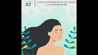 82  L’huile essentielle du jour  la cardamone [upl. by Kentigera]