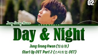 정승환 Jung Seung Hwan  Day amp Night Start Up OST Part 2 스타트업 OST Part2 Lyrics가사 HanRomEng [upl. by Anneirda24]