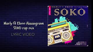 Marly ft Eboo Aksangrave  SOKO rap mix Official Lyrics video [upl. by Noivax239]