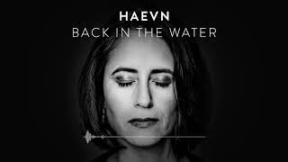 HAEVN  Back In The Water Audio Only [upl. by Vachil]