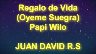 Regalo de Vida Oyeme Suegra  Papi Wilo  MUSICTEX  LETRA [upl. by Carilyn]