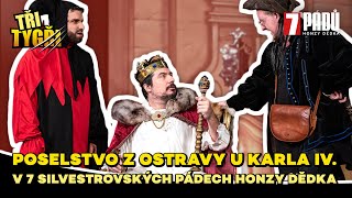 TŘI TYGŘI v 7 silvestrovských pádech Honzy Dědka  Poselstvo z Ostravy u Karla IV [upl. by Allehc277]