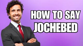 How To Pronounce Jochebed Correctly [upl. by Jocelin]