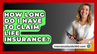 How Long Do I Have To Claim Life Insurance  InsuranceGuide360com [upl. by Anomas]