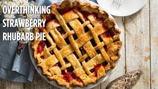 Overthinking Classics Strawberry Rhubarb Pie [upl. by Britt]