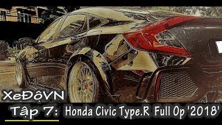 Honda Civic TypeR Full Op 2018 Xe Độ VN Full Tập 7 [upl. by Eirdua]