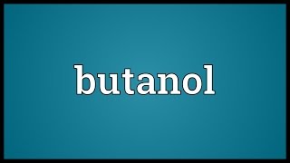 Butanol Meaning [upl. by Buskus]