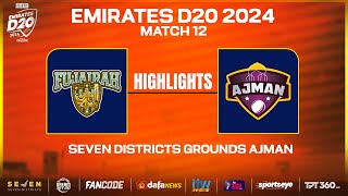 Highlights  Match 12  Fujairah vs Ajman  Seven Districts Present Emirates D20 Powered by Fancode [upl. by Sinned]