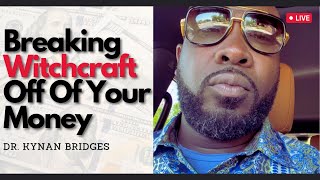 Breaking Witchcraft Off Your Money…A MUST Watch  Dr Kynan Bridges [upl. by Lehman659]