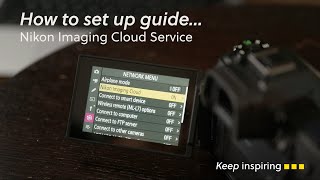 Nikon Imaging Cloud  How to set up our free cloud service [upl. by Eirual]