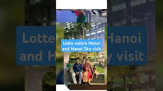 Lotte center Hanoi and Hanoi Sky Visit [upl. by Luanni]