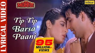 Tip Tip Barsa Paani  LYRICAL  AkshayKumar amp RaveenaTandon  Mohra  Alka amp Udit  90s Love Song [upl. by Elston581]