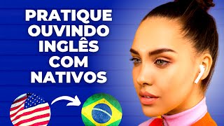 🟢ATUALIZADO Pratique Ouvindo Inglês Com Nativos  Exercício de Listening em Inglês [upl. by Wynny738]