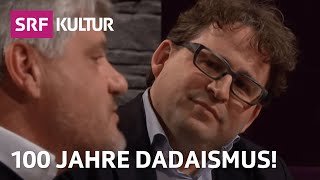 100 Jahre Dadaismus mit Raoul Schrott amp Wolfram Eilenberger  Sternstunde Philosophie  SRF Kultur [upl. by Yecam]