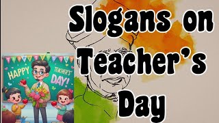 Slogans on Teacher’s Day  Teacher’s Day Slogans  slogans [upl. by Cymbre]