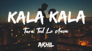 Kala Kala Tara Tod Le Aava Lyrics  Akhil [upl. by Clive]