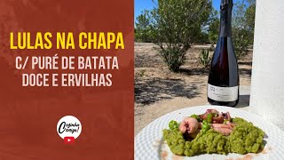 LULAS NA CHAPA COM PURÉ DE BATATA DOCE E ERVILHAS [upl. by Eirased]