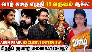 Arun Prabhu Interview  Vaazhl  Sivakarthikeyan  Pradeep [upl. by Og]