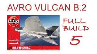 Airfix 172 Avro Vulcan B2 New tool 2021 Part 5 [upl. by Annauqahs737]