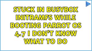 Stuck in BusyBox initramfs while booting Parrot OS 47 I dont know what to do [upl. by Enimajneb948]