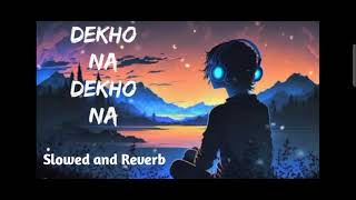 dekho Na dekho Na song slowed and Reverb [upl. by Colinson17]