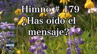 HA62  Himno 179  ¿Has oído el mensaje [upl. by Iormina]