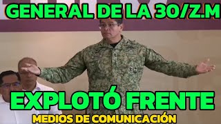 General de la 30 Zona Militar explotó frente a Medios de comunicación en Villahermosa Tabasco [upl. by Loleta71]