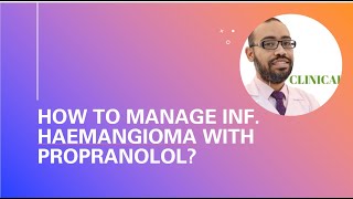 how to prescribe propranolol in infantile haemangioma  Dr Amr Ghareeb MD [upl. by Pierce]