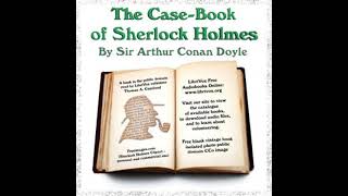 The CaseBook of Sherlock Holmes by Sir Arthur Conan Doyle Part 12  Full Audio Book [upl. by Htiderem]