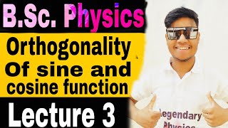 L3 Orthogonality of sine and cosine function  Fourier series  BSc Physics 2nd year [upl. by Chinua]