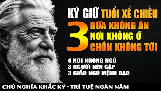 Ký Giữ Tuổi Xế Chiều 3 Bữa Không Ăn 3 Nơi Không Ở 3 Chốn Tuyệt Đối Không Lui Tới Lời Dạy Cổ Nhân [upl. by Enimrej451]