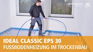 System IDEAL CLASSIC EPS 30 Fußbodenheizung im Trockenbau [upl. by Nachison239]