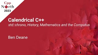 Calendrical C stdchrono History Mathematics and the Computus  Ben Deane  CppNorth 2023 [upl. by Gardiner]