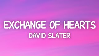 Exchange Of Hearts  David Slater Lyrics [upl. by Eerok]