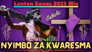 NYIMBO PENDWA ZA KWARESMA KATOLIKI  BEST OF KWARESMA CATHOLIC MIX SONGS 2023  Lent Catholic Songs [upl. by Norbie]