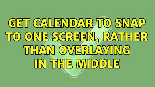 Ubuntu Get calendar to snap to one screen rather than overlaying in the middle [upl. by Naujet]