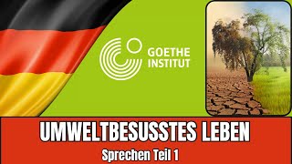 Umweltbewusstes Leben  Goethe B2 Sprechen Teil 1  Vortrag halten Prüfungsvorbereitung [upl. by Aklog906]