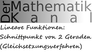 Lineare Funktionen Schnittpunkt von 2 Geraden Gleichsetzungsverfahren  DerMathematikKanal [upl. by Aicelet]