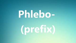 Phlebo prefix  Medical Meaning and Pronunciation [upl. by Anigroeg]