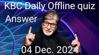 KBC offline quiz answer 04 December 2024  KBC quiz answers  KBC play alone [upl. by Oznole]