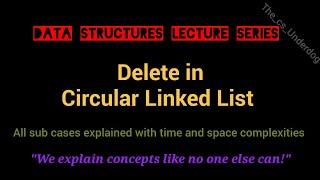 Delete in Circular Linked List  Data Structures Lecture 17  The cs Underdog [upl. by Luben411]