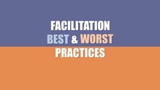 Facilitation Skills Best amp Worst Facilitator Practices [upl. by Barby964]