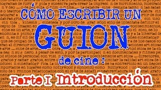 Cómo escribir un GUIÓN  Parte 1 Introducción [upl. by Eleanore]