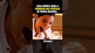 Médica suga a gordura das pessoas filmes recapfilme [upl. by Eignat]