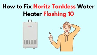 How to Fix Noritz Tankless Water Heater Flashing 10 [upl. by Oniratac]