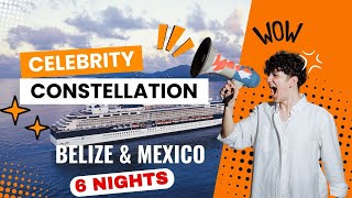 CELEBRITY CONSTELLATION CELEBRITY CRUISES Explore BELIZE amp MEXICO FROM TAMPA FLORIDA [upl. by Roede]