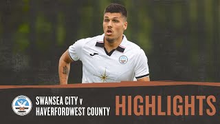 Swansea City v Haverfordwest County  PreSeason  Highlights [upl. by Rigby]