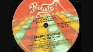 Secret Weapon  Must Be The Music [upl. by Emmet]